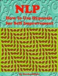 NLP - How to Use Hypnosis for Self Improvement
