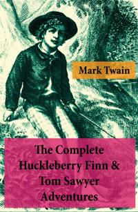 Complete Huckleberry Finn & Tom Sawyer Adventures (Unabridged)