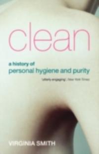Clean: A History of Personal Hygiene and Purity