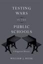 Testing Wars in the Public Schools