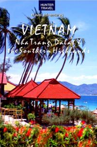 Vietnam: Nha Trang, Dalat & the Southern Highlands