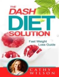 Dash Diet Solution: Fast Weight Loss Guide