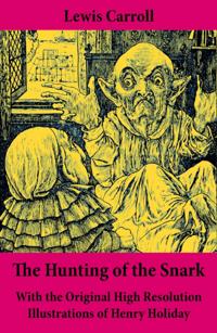 Hunting of the Snark - With the Original High Resolution Illustrations of Henry Holiday