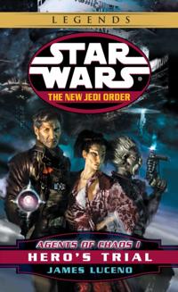 Hero's Trial: Star Wars Legends (The New Jedi Order: Agents of Chaos, Book I)