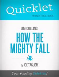 Quicklet on Jim Collins' How the Mighty Fall (CliffsNotes-like Book Summary)