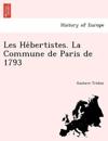 Les He&#769;bertistes. La Commune de Paris de 1793