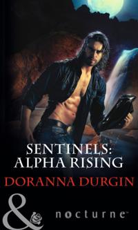Sentinels: Alpha Rising (Mills & Boon Nocturne) (Sentinels, Book 7)