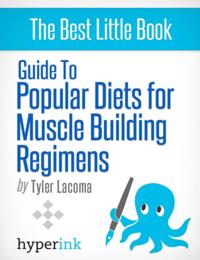 Guide To Popular Diets For Muscle Building Regimens (Fitness, Bodybuilding, Performance)