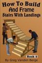 How to Build and Frame Stairs with Landings