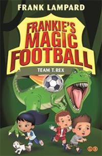 Frankie's Magic Football: Team T. Rex