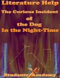 Literature Help: The Curious Incident of the Dog In the Night Time
