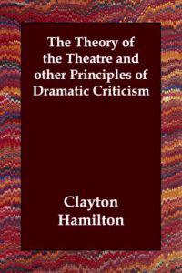 The Theory of the Theatre and Other Principles of Dramatic Criticism