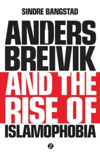 Anders Breivik and the Rise of Islamophobia