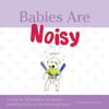 Babies Are Noisy