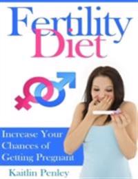 Fertility Diet: Increase Your Chances of Getting Pregnant