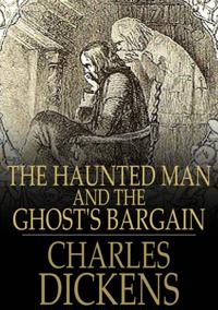 Haunted Man and the Ghost's Bargain