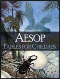 Fables for Children: More Than 100 Wonderfull Fables of Aesop (Illustrated) - Wolf and the Kid, Lion and the Mouse, Monkey and the Camel, Dog and His Reflection, Goose and the Golden Egg, Travelers and the Sea and Many Many More