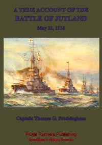 True Account Of The Battle Of Jutland, May 31, 1916
