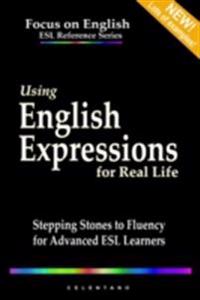 Using English Expressions for Real Life: Stepping Stones to Fluency for Advanced ESL Learners
