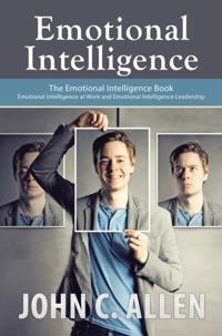 Emotional Intelligence: The Emotional Intelligence Book - Emotional Intelligence at Work and Emotional Intelligence Leadership
