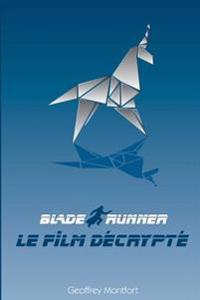 Blade Runner, Le Film Decrypte