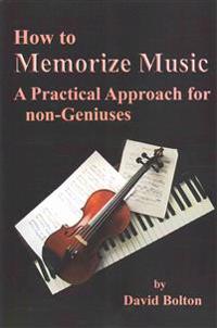 How to Memorize Music - A Practical Approach for Non-Geniuses