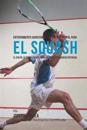 Entrenamiento Avanzado de Resistencia Mental Para El Squash: El USO de La Visualizacion Para Liberar Su Verdadero Potencial
