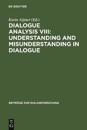Dialogue Analysis VIII: Understanding and Misunderstanding in Dialogue