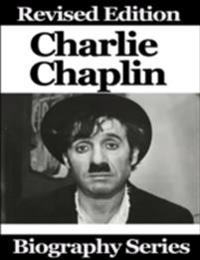 Charlie Chaplin - Biography Series