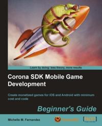 Corona SDK Mobile Game Development Beginner's Guide