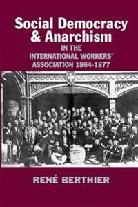 Social-democracy and Anarchism in the International Workers' Association 1864-1877
