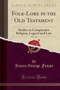 Folk-Lore in the Old Testament, Vol. 3 of 3