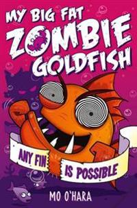 My Big Fat Zombie Goldfish 4: Any Fin Is Possible