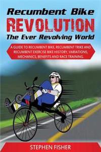 Recumbent Bike Revolution - The Ever Revolving World