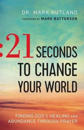 21 Seconds to Change Your World – Finding God`s Healing and Abundance Through Prayer