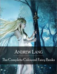 Complete Coloured Fairy Books: Blue, Red, Green, Yellow, Pink, Grey, Violet, Crimson, Brown, Orange, Olive, Lilac, Rose Fairy Book - Hundreds of Beautifull Fairy Tales - Little Red Riding Hood, Snowhite, Beauty and the Beast and Many Many More