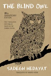 Blind Owl (Authorized by The Sadegh Hedayat Foundation - First Translation into English Based on the Bombay Edition)