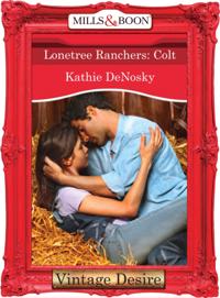 Lonetree Ranchers: Colt (Mills & Boon Desire) (Lonetree Ranchers, Book 3)