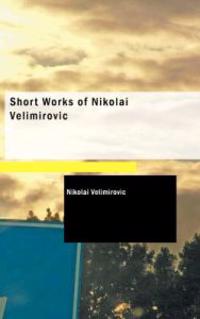 Short Works of Nikolai Velimirovic