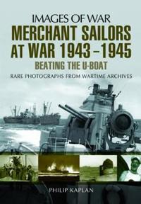 Merchant Sailors at War 1943-1945