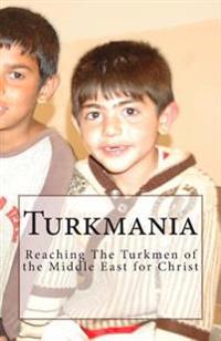 Turkmania: The Turkmen of the Middle East