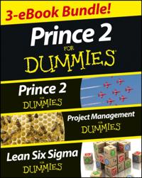 PRINCE 2 For Dummies Three e-book Bundle: Prince 2 For Dummies, Project Management For Dummies & Lean Six Sigma For Dummies