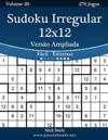 Sudoku Irregular 12x12 Versão Ampliada - Fácil ao Extremo - Volume 20 - 276 Jogos