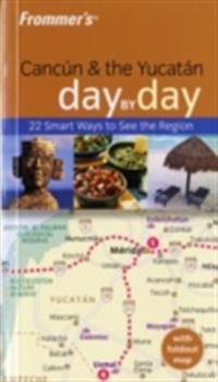 Frommer's Cancun & the Yucatan Day by Day