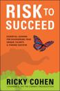 Risk to Succeed:  Essential Lessons for Discovering Your Unique Talents and Finding Success