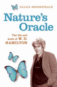 Nature's Oracle: The Life and Work of W.D.Hamilton