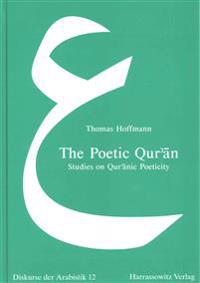 The Poetic Qur'an: Studies on Qur'anic Poeticity