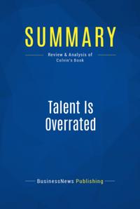 Summary: Talent Is Overrated - Geoff Colvin