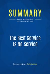 Summary : The Best Service Is No Service - Bill Price and David Jaffe
