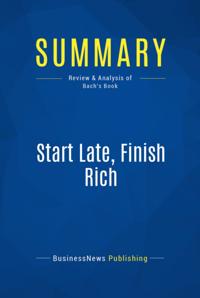 Summary : Start Late, Finish Rich - David Bach